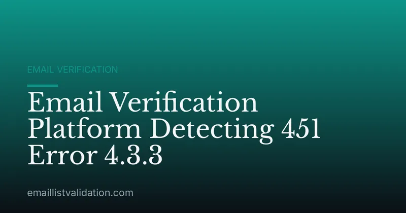 Email Verification Platform Detecting 451 Error 4.3.3