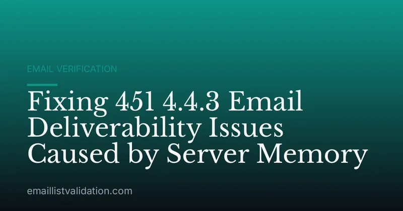 Fixing 451 4.4.3 Email Deliverability Issues Caused by Server Memory