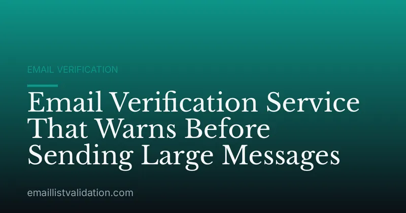 Email Verification Service That Warns Before Sending Large Messages