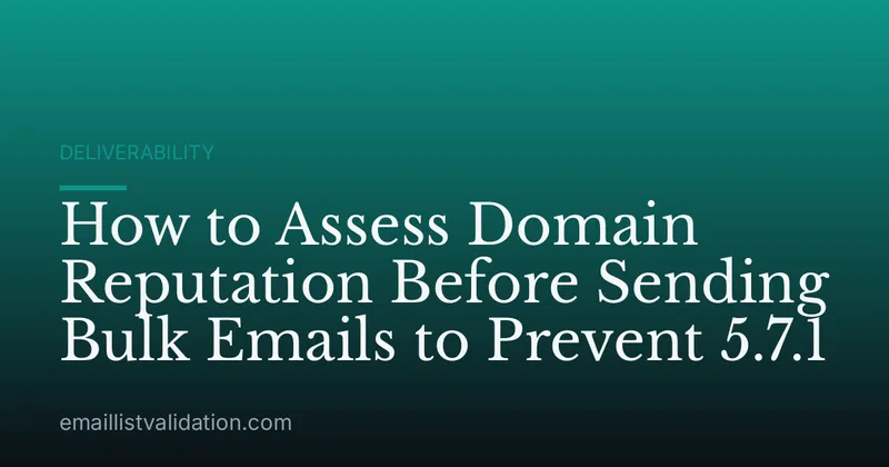 How to Assess Domain Reputation Before Sending Bulk Emails to Prevent 5.7.1
