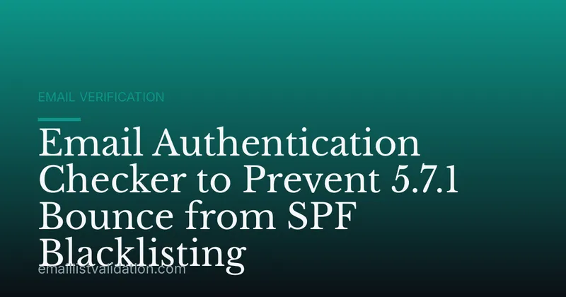 Email Authentication Checker to Prevent 5.7.1 Bounce from SPF Blacklisting