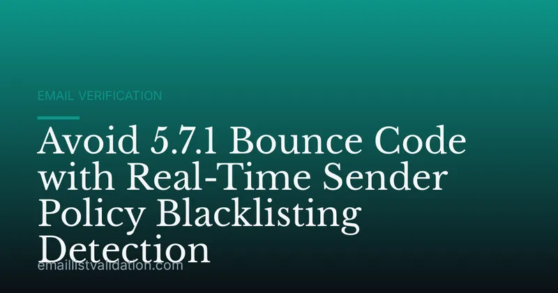 Avoid 5.7.1 Bounce Code with Real-Time Sender Policy Blacklisting Detection