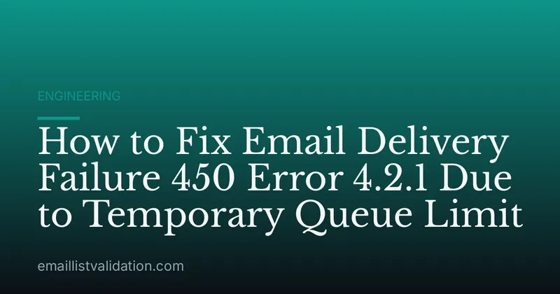How to Fix Email Delivery Failure 450 Error 4.2.1 Due to Temporary Queue Limit
