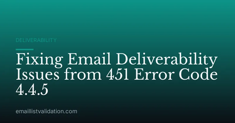 Fixing Email Deliverability Issues from 451 Error Code 4.4.5