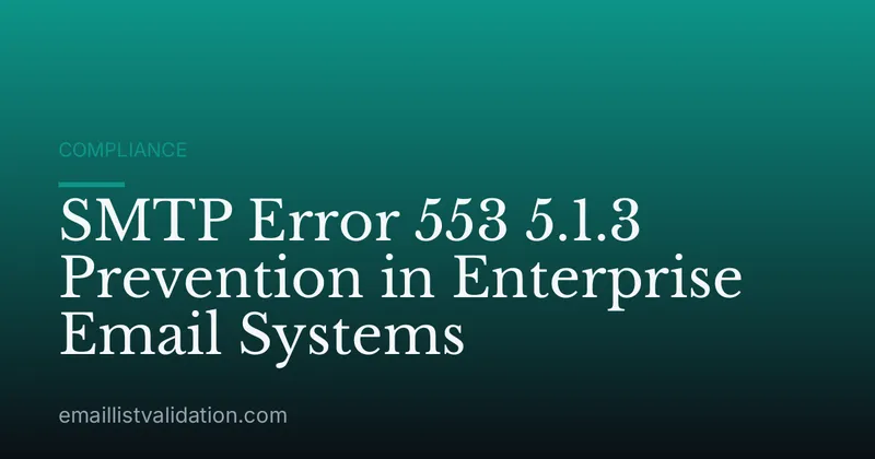 SMTP Error 553 5.1.3 Prevention in Enterprise Email Systems