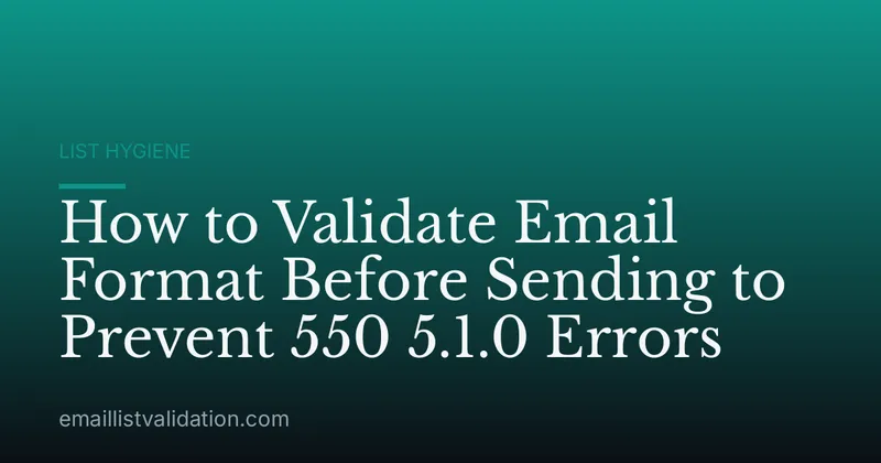 How to Validate Email Format Before Sending to Prevent 550 5.1.0 Errors