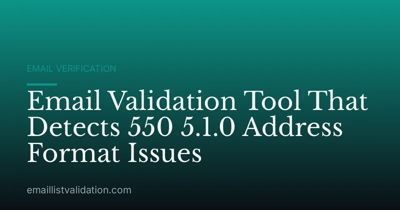 Email Validation Tool That Detects 550 5.1.0 Address Format Issues