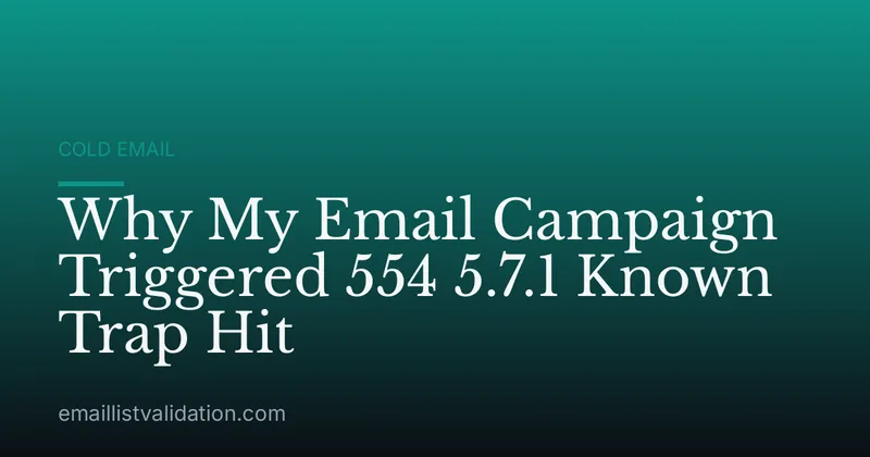 Why My Email Campaign Triggered 554 5.7.1 Known Trap Hit