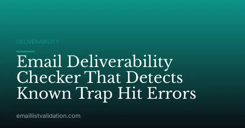 Email Deliverability Checker That Detects Known Trap Hit Errors