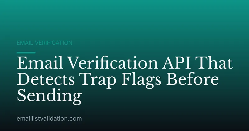 Email Verification API That Detects Trap Flags Before Sending