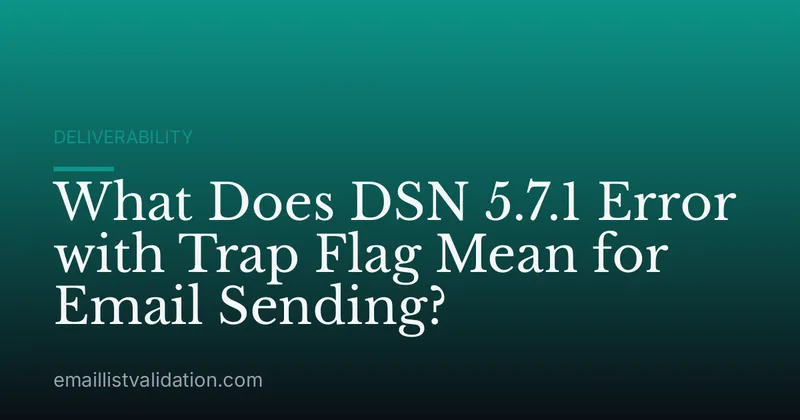 What Does DSN 5.7.1 Error with Trap Flag Mean for Email Sending?