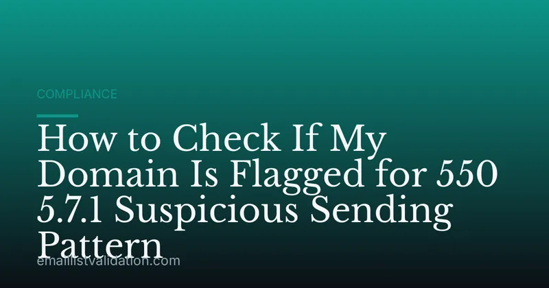 How to Check If My Domain Is Flagged for 550 5.7.1 Suspicious Sending Pattern