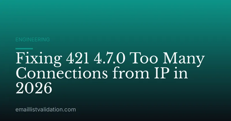 Fixing 421 4.7.0 Too Many Connections from IP in 2026
