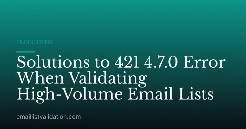 Solutions to 421 4.7.0 Error When Validating High-Volume Email Lists