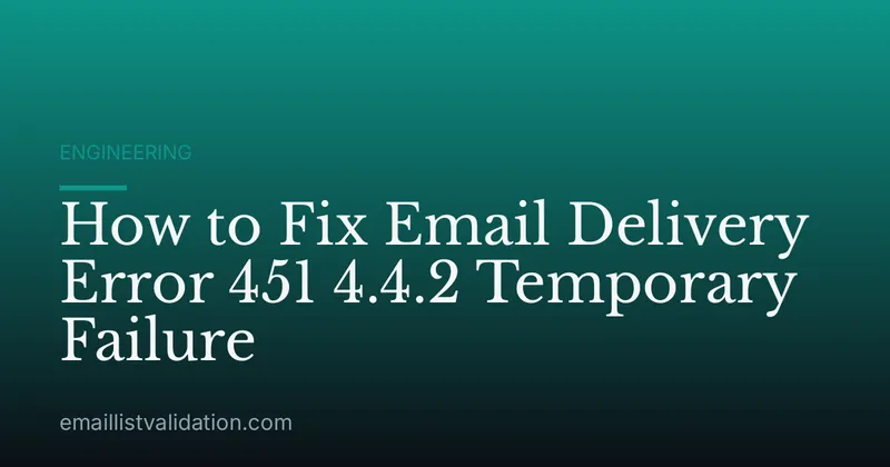 How to Fix Email Delivery Error 451 4.4.2 Temporary Failure