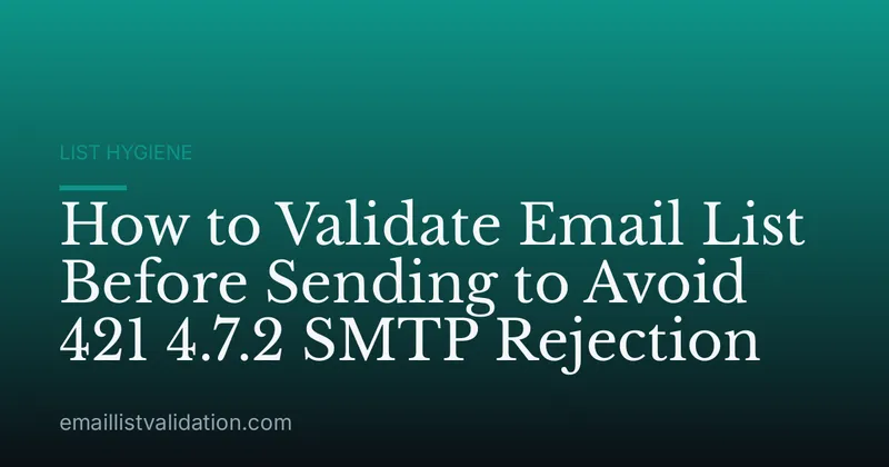 How to Validate Email List Before Sending to Avoid 421 4.7.2 SMTP Rejection