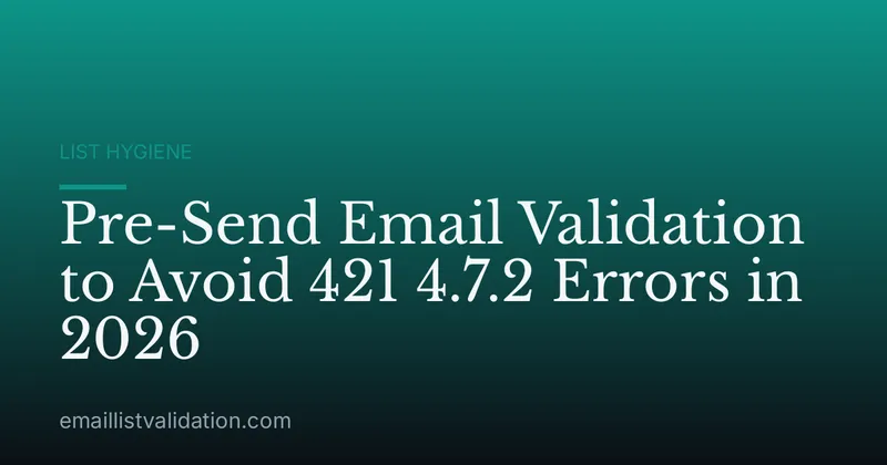 Pre-Send Email Validation to Avoid 421 4.7.2 Errors in 2026