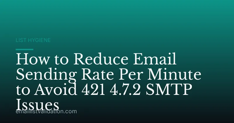 How to Reduce Email Sending Rate Per Minute to Avoid 421 4.7.2 SMTP Issues