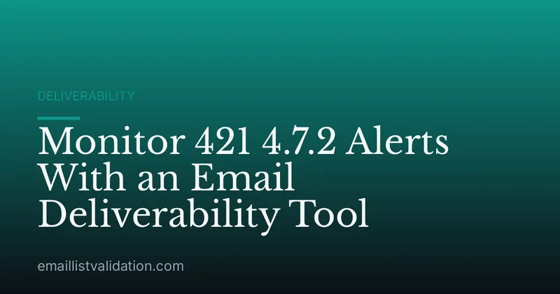 Monitor 421 4.7.2 Alerts With an Email Deliverability Tool