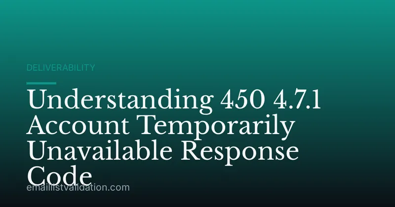 Understanding 450 4.7.1 Account Temporarily Unavailable Response Code