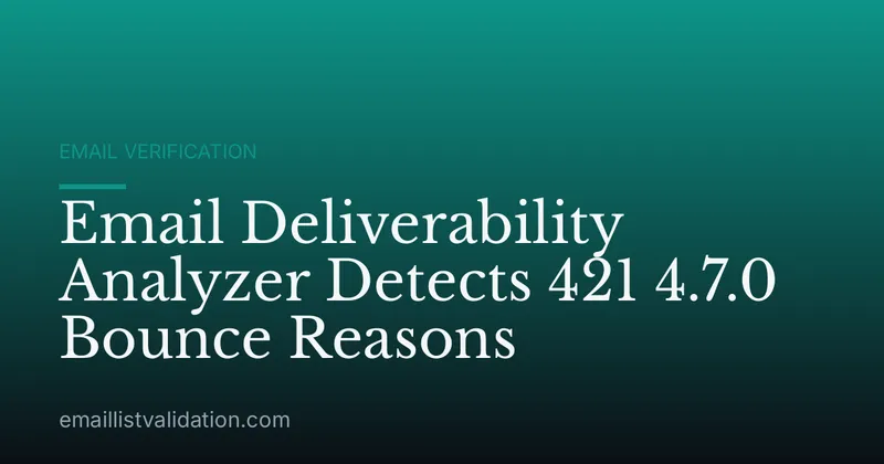 Email Deliverability Analyzer Detects 421 4.7.0 Bounce Reasons