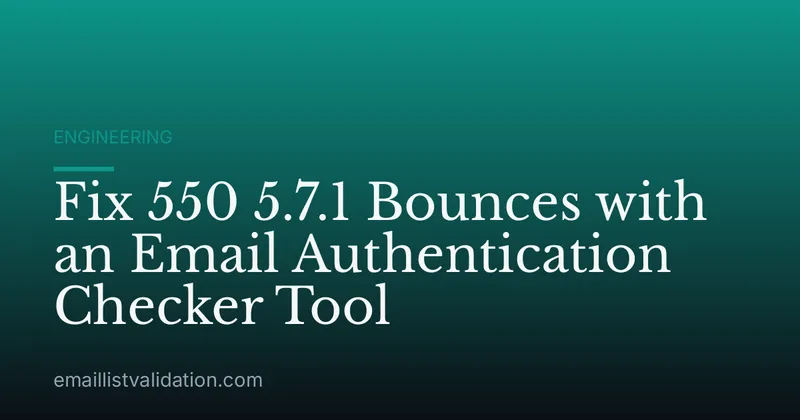 Fix 550 5.7.1 Bounces with an Email Authentication Checker Tool