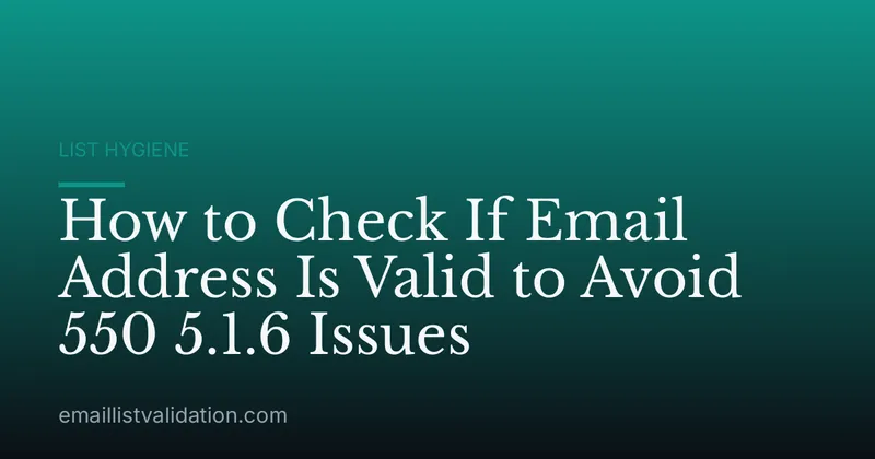 How to Check If Email Address Is Valid to Avoid 550 5.1.6 Issues