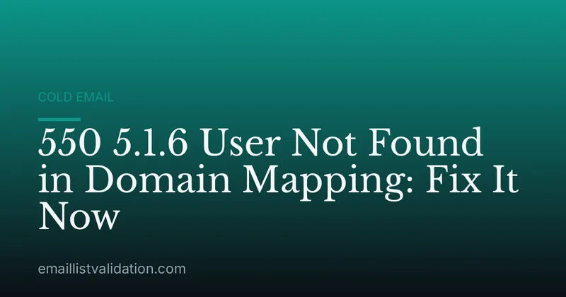 550 5.1.6 User Not Found in Domain Mapping: Fix It Now
