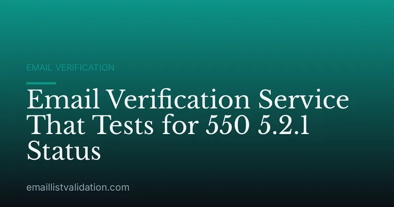 Email Verification Service That Tests for 550 5.2.1 Status