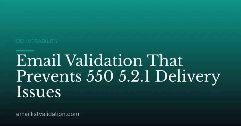 Email Validation That Prevents 550 5.2.1 Delivery Issues