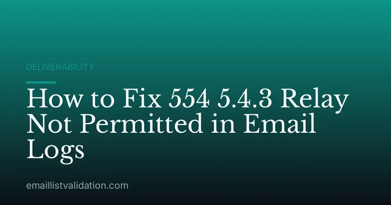 How to Fix 554 5.4.3 Relay Not Permitted in Email Logs