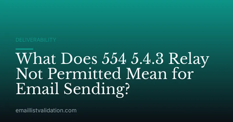 What Does 554 5.4.3 Relay Not Permitted Mean for Email Sending?