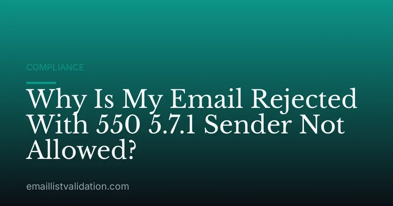 Why Is My Email Rejected With 550 5.7.1 Sender Not Allowed?