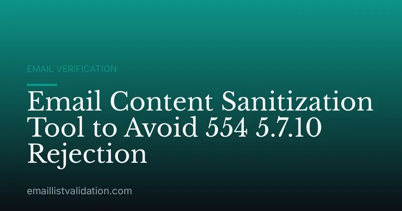 Email Content Sanitization Tool to Avoid 554 5.7.10 Rejection