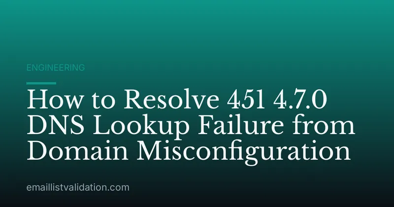 How to Resolve 451 4.7.0 DNS Lookup Failure from Domain Misconfiguration