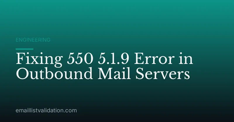 Fixing 550 5.1.9 Error in Outbound Mail Servers