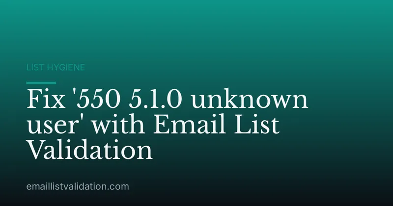 Fix '550 5.1.0 unknown user' with Email List Validation
