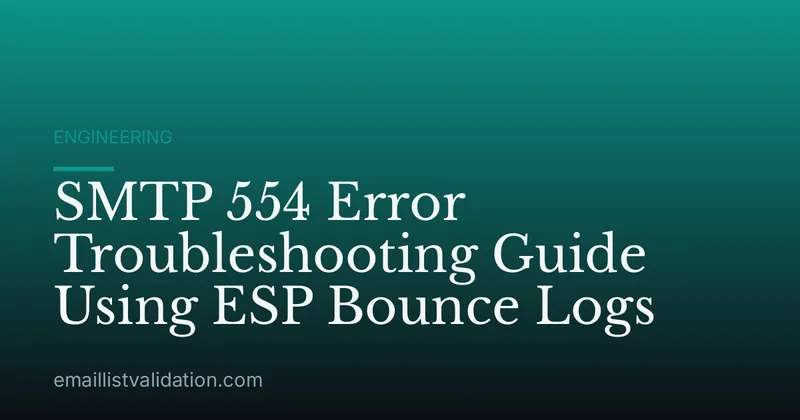 SMTP 554 Error Troubleshooting Guide Using ESP Bounce Logs