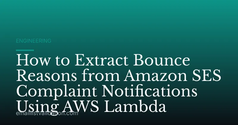 How to Extract Bounce Reasons from Amazon SES Complaint Notifications Using AWS Lambda