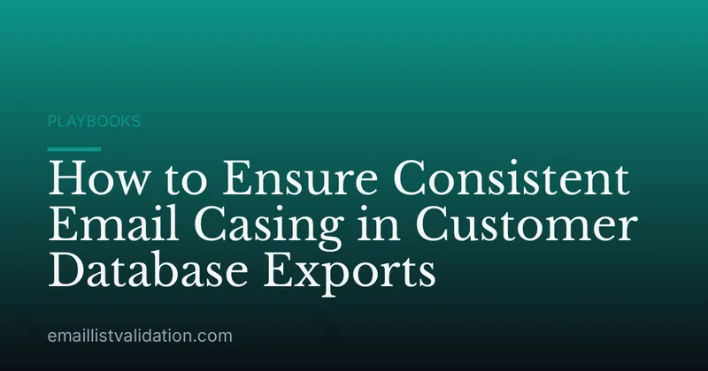 How to Ensure Consistent Email Casing in Customer Database Exports