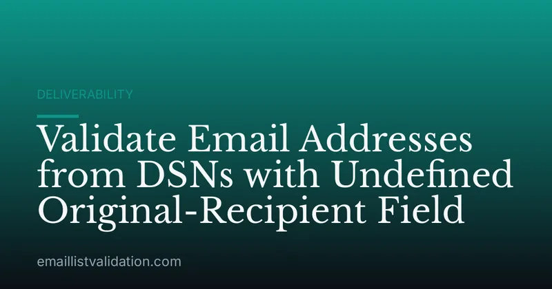Validate Email Addresses from DSNs with Undefined Original-Recipient Field