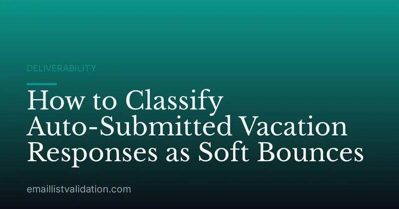 How to Classify Auto-Submitted Vacation Responses as Soft Bounces