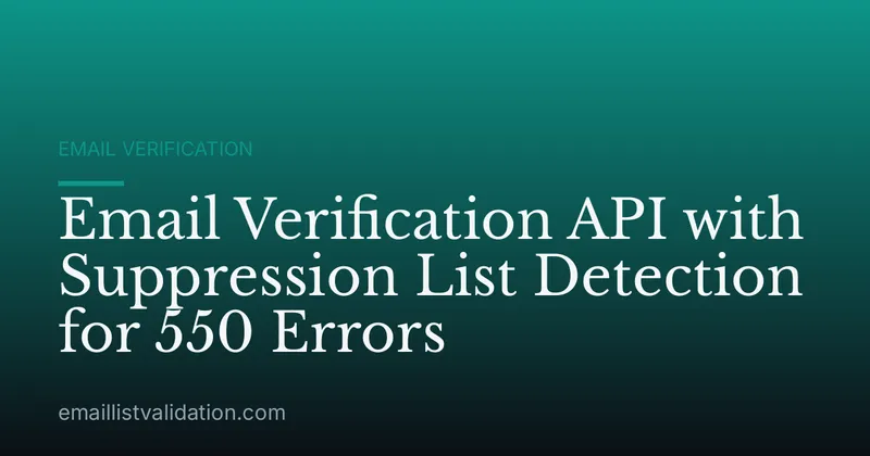 Email Verification API with Suppression List Detection for 550 Errors