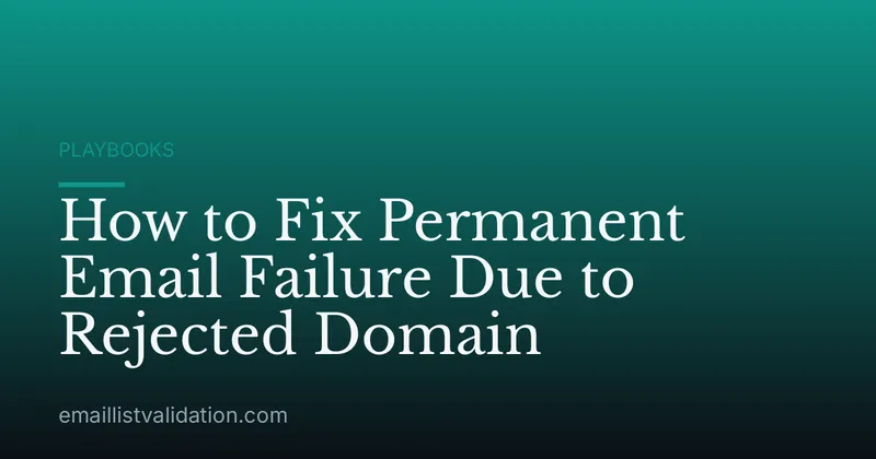How to Fix Permanent Email Failure Due to Rejected Domain