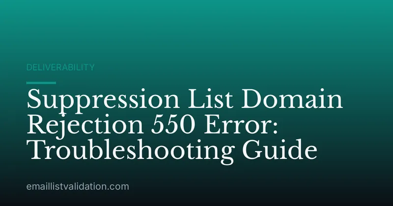 Suppression List Domain Rejection 550 Error: Troubleshooting Guide