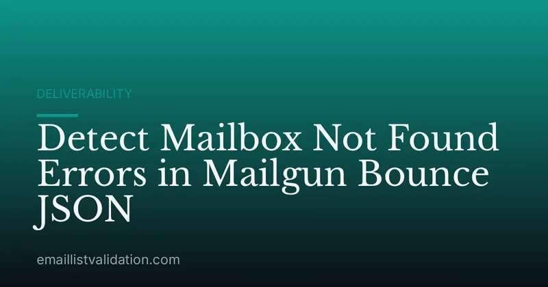 Detect Mailbox Not Found Errors in Mailgun Bounce JSON