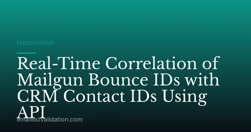 Real-Time Correlation of Mailgun Bounce IDs with CRM Contact IDs Using API