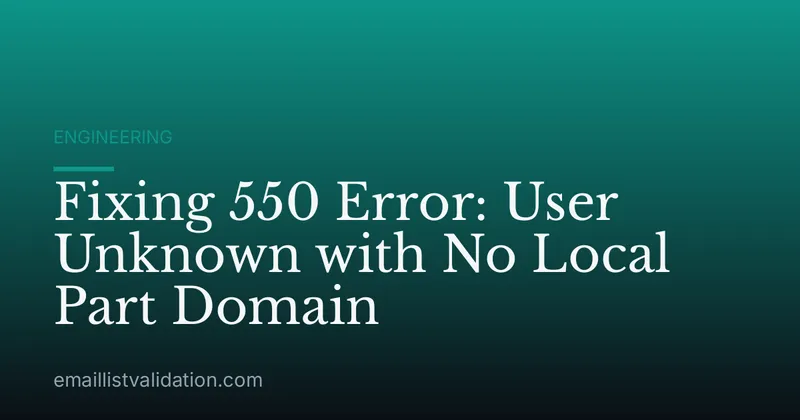 Fixing 550 Error: User Unknown with No Local Part Domain