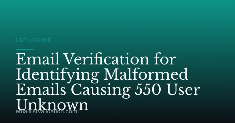 Email Verification for Identifying Malformed Emails Causing 550 User Unknown