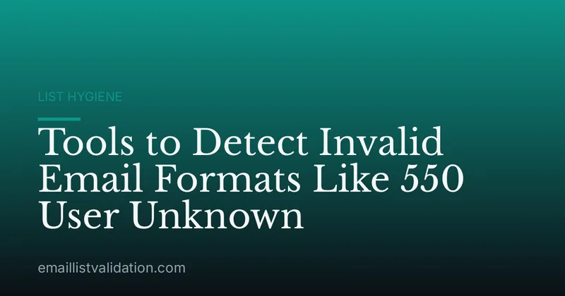Tools to Detect Invalid Email Formats Like 550 User Unknown